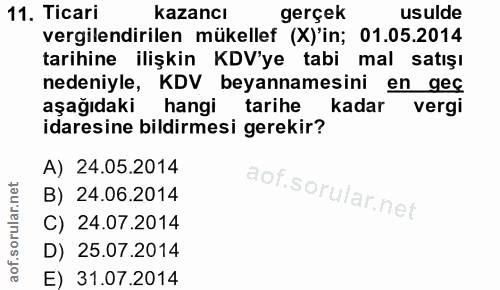11. soru: Ticari kazancı gerçek usulde vergilendirilen mükellef (X)'in; 01.05.2014 tarihine ilişkin KDV'ye tabi mal satışı nede…