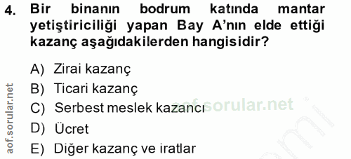 4. soru: Bir binanın bodrum katında mantar yetiştiriciliği yapan Bay A'nın elde ettiği kazanç aşağıdakilerden hangisidir? A) Z…
