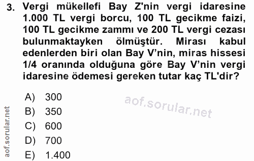 3. soru: Vergi mükellefi Bay Z'nin vergi idaresine 1.000 TL vergi borcu, 100 TL gecikme faizi, 100 TL gecikme zammı ve 200 TL…