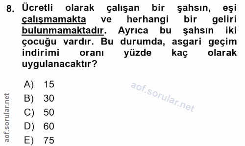 8. soru: Ücretli olarak çalışan bir şahsın, eşi çalışmamakta ve herhangi bir geliri bulunmamaktadır. Ayrıca bu şahsın iki çocu…