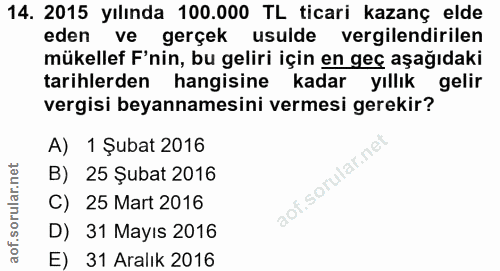 14. soru: 2015 yılında 100.000 TL ticari kazanç elde eden ve gerçek usulde vergilendirilen mükellef F'nin, bu geliri için en ge…