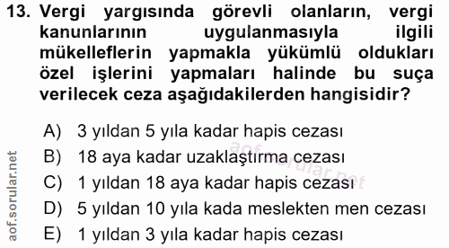13. soru: Vergi yargısında görevli olanların, vergi kanunlarının uygulanmasıyla ilgili mükelleflerin yapmakla yükümlü oldukları…