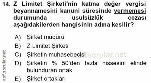 14. soru: Z Limitet Şirketi'nin katma değer vergisi beyannamesini kanuni süresinde vermemesi durumunda usulsüzlük cezası aşağıd…