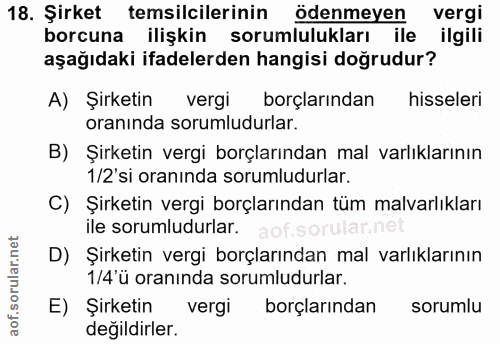 18. soru: Şirket temsilcilerinin ödenmeyen vergi borcuna ilişkin sorumlulukları ile ilgili aşağıdaki ifadelerden hangisi doğrud…