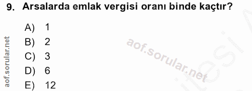 9. soru: Arsalarda emlak vergisi oranı binde kaçtır? A) 1 B) C) 3 6 E) 12