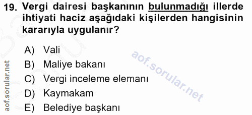 19. soru: Vergi dairesi başkanının bulunmadığı illerde ihtiyati haciz aşağıdaki kişilerden hangisinin kararıyla uygulanır? A) V…