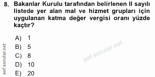 8. soru: Bakanlar Kurulu tarafından belirlenen II sayılı listede yer alan mal ve hizmet grupları için uygulanan katma değer ve…