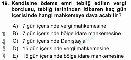 19. soru: Kendisine ödeme emri tebliğ edilen vergi borçlusu, tebliğ tarihinden itibaren kaç gün içerisinde hangi mahkemeye dava…