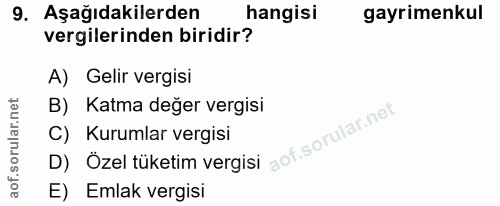9. soru: Aşağıdakilerden hangisi gayrimenkul vergilerinden biridir? A) Gelir vergisi B) Katma değer vergisi D) Özel tüketim ve…