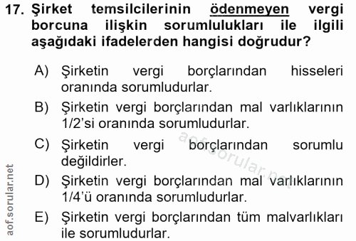 17. soru: Şirket temsilcilerinin ödenmeyen vergi borcuna ilişkin sorumlulukları ile ilgili aşağıdaki ifadelerden hangisi doğrud…