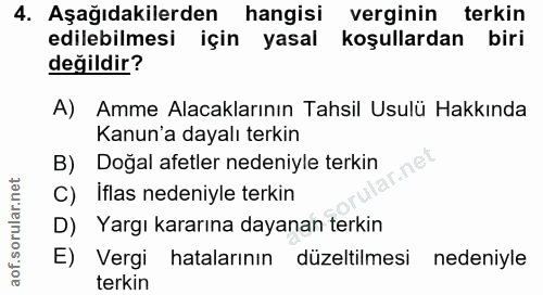 4. soru: Aşağıdakilerden hangisi verginin terkin edilebilmesi için yasal koşullardan biri değildir? A) Amme Alacaklarının Tahs…