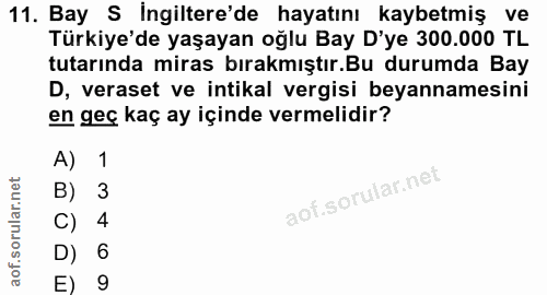 11. soru: Bay S İngiltere'de hayatını kaybetmiş ve Türkiye'de yaşayan oğlu Bay D'ye 300.000 TL tutarında miras bırakmıştır.Bu d…