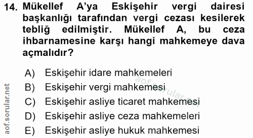 14. soru: Mükellef A'ya Eskişehir vergi dairesi başkanlığı tarafından vergi cezası kesilerek tebliğ edilmiştir. Mükellef A, bu…