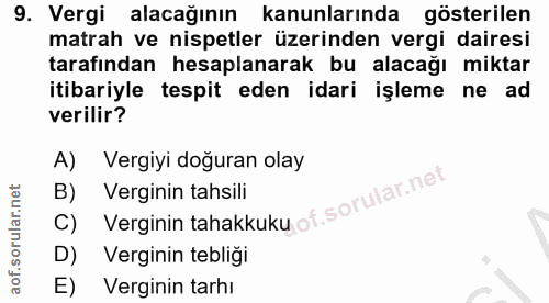 9. soru: Vergi alacağının kanunlarında gösterilen matrah ve nispetler üzerinden vergi dairesi tarafından hesaplanarak bu alaca…