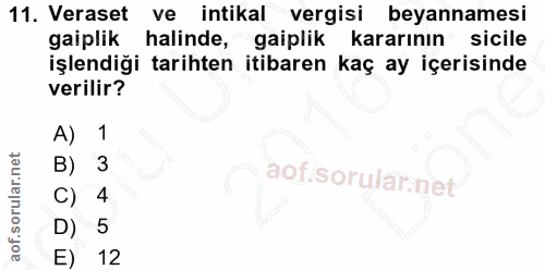 11. soru: Veraset ve intikal vergisi beyannamesi gaiplik halinde, gaiplik kararının sicile işlendiği tarihten itibaren kaç ay i…