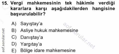 15. soru: Vergi mahkemesinin tek hâkimle verdiği kararlara karşı aşağıdakilerden hangisine başvurulabilir? A) Sayıştay a B) Asl…
