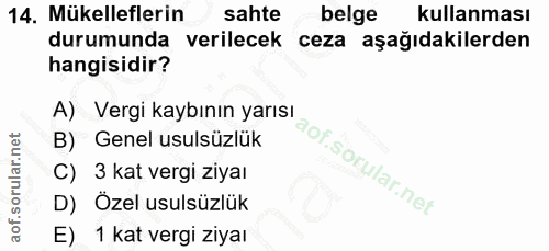 14. soru: Mükelleflerin sahte belge kullanması durumunda verilecek ceza aşağıdakilerden hangisidir? A) Vergi kaybının yarısı B)…