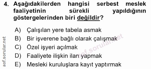 4. soru: Aşağıdakilerden hangisi serbest meslek faaliyetinin sürekli yapıldığının göstergelerinden biri değildir? A) Çalışılan…