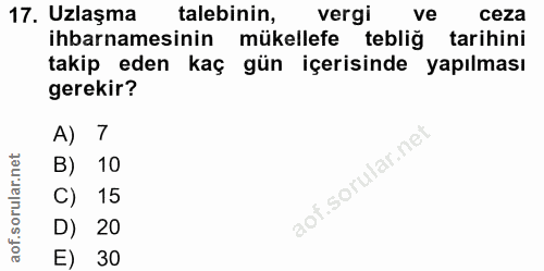 17. soru: Uzlaşma talebinin, vergi ve ceza ihbarnamesinin mükellefe tebliğ tarihini takip eden kaç gün içerisinde yapılması ger…