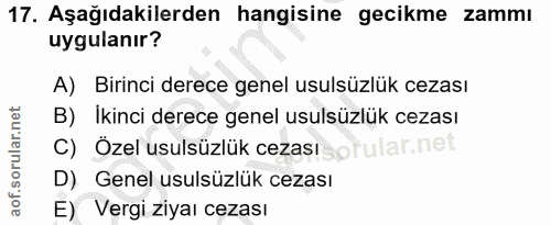 17. soru: Aşağıdakilerden hangisine gecikme zammı uygulanır? A) Birinci derece genel usulsüzlük cezası B) Ikinci derece genel u…