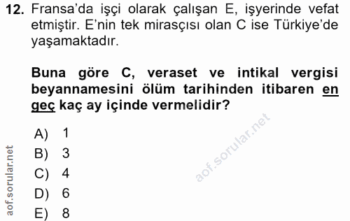 12. soru: Fransa'da işçi olarak çalışan E, işyerinde vefat etmiştir. E'nin tek mirasçısı olan C ise Türkiye'de yaşamaktadır. Bu…