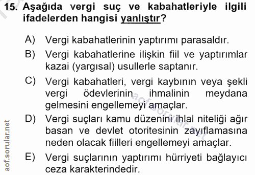 15. soru: Aşağıda vergi suç ve kabahatleriyle ilgili ifadelerden hangisi yanlıştır? A) Vergi kabahatlerinin yaptırımı parasaldı…