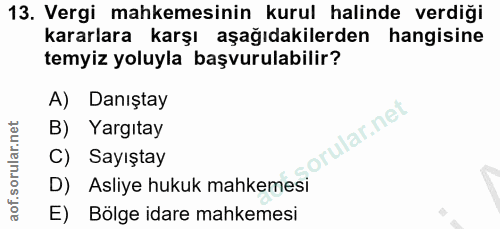 13. soru: Vergi mahkemesinin kurul halinde verdiği kararlara karşı aşağıdakilerden hangisine temyiz yoluyla başvurulabilir? A)…