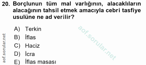 20. soru: Borçlunun tüm mal varlığının, alacaklıların alacağının tahsil etmek amacıyla cebri tasfiye usulüne ne ad verilir? A)…