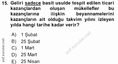 15. soru: Geliri sadece basit usulde tespit edilen ticari kazançlardan oluşan mükellefler kazançlarına ilişkin beyannamelerini…