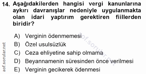 14. soru: Aşağıdakilerden hangisi vergi kanunlarına aykırı davranışlar nedeniyle uygulanmakta olan idari yaptırım gerektiren fi…