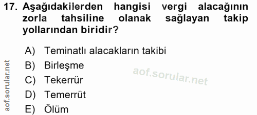 17. soru: Aşağıdakilerden hangisi vergi alacağının zorla tahsiline olanak sağlayan takip yollarından biridir? A) Teminatlı alac…