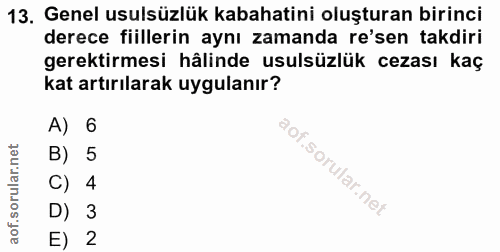 13. soru: Genel usulsüzlük kabahatini oluşturan birinci derece fiillerin aynı zamanda re'sen takdiri gerektirmesi hâlinde usuls…