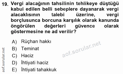 19. soru: Vergi alacağının tahsilinin tehlikeye düştüğü kabul edilen belli sebeplere dayanarak vergi alacaklısının talebi üzeri…