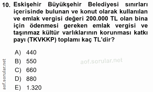 10. soru: Eskişehir Büyükşehir Belediyesi sınırları içerisinde bulunan ve konut olarak kullanılan ve emlak vergisi değeri 200.0…