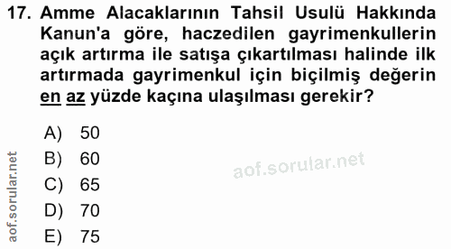 17. soru: Amme Alacaklarının Tahsil Usulü Hakkında Kanun'a göre, haczedilen gayrimenkullerin açık artırma ile satışa çıkartılma…