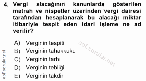 4. soru: Vergi alacağının kanunlarda gösterilen matrah ve nispetler üzerinden vergi dairesi tarafından hesaplanarak bu alacağı…