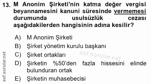 13. soru: M Anonim Şirketi'nin katma değer vergisi beyannamesini kanuni süresinde vermemesi durumunda usulsüzlük cezası aşağıda…