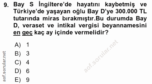9. soru: Bay S İngiltere'de hayatını kaybetmiş ve Türkiye'de yaşayan oğlu Bay D'ye 300.000 TL tutarında miras bırakmıştır.Bu d…