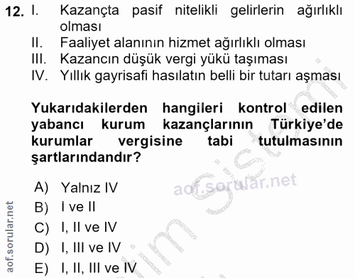 12. soru: l. Kazançta pasif nitelikli gelirlerin ağırlıklı olması II. Faaliyet alanının hizmet ağırlıklı olması III. Kazancın d…