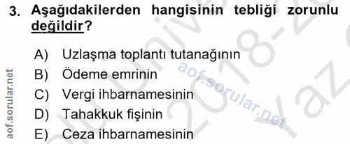 3. soru: Aşağıdakilerden hangisinin tebliği zorunlu değildir? A) Uzlaşma toplantı tutanağının B) Ödeme emrinin C) Vergi ihbarn…