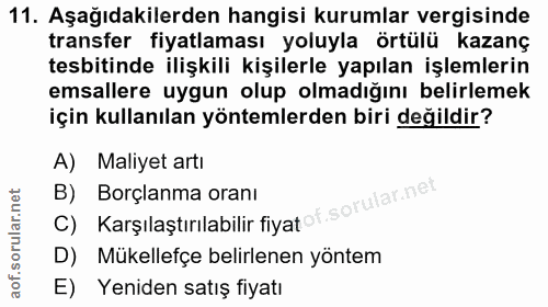 11. soru: Aşağıdakilerden hangisi kurumlar vergisinde transfer fiyatlaması yoluyla örtülü kazanç tesbitinde ilişkili kişilerle…