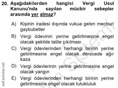 20. soru: Aşağıdakilerden hangisi Vergi Usul Kanunu'nda sayılan mücbir sebepler arasında yer almaz? A) Kişinin iradesi dışında…