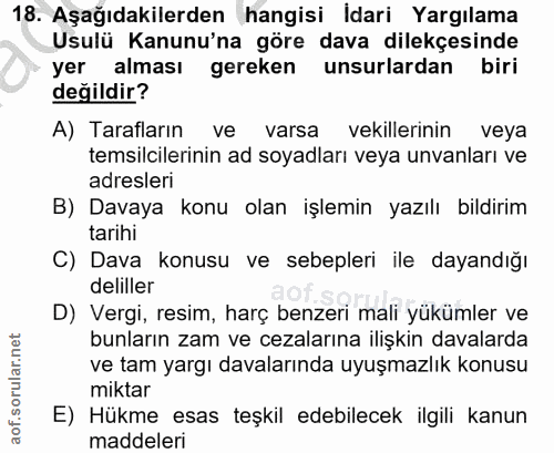 18. soru: Aşağıdakilerden hangisi idari Yargılama Usulü Kanunu'na göre dava dilekçesinde yer alması gereken unsurlardan biri de…