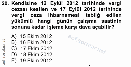 20. soru: Kendisine 12 Eylül 2012 tarihinde vergi cezası kesilen ve 17 Eylül 2012 tarihinde vergi ceza ihbarnamesi tebliğ edile…