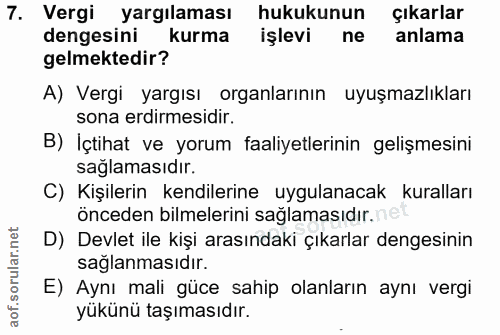 7. soru: Vergi yargılaması hukukunun çıkarlar dengesini kurma işlevi ne anlama gelmektedir? A) Vergi yargısı organlarının uyuş…