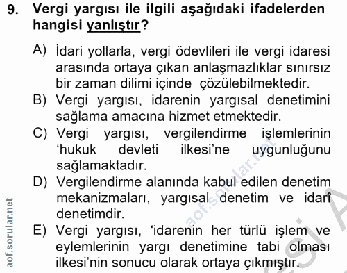 9. soru: Vergi yargısı ile ilgili aşağıdaki ifadelerden hangisi yanlıştır? A) Idari yollarla, vergi ödevlileri ile vergi idare…
