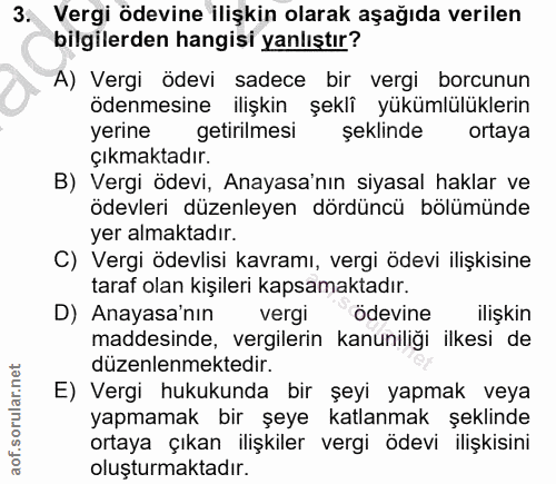 3. soru: Vergi ödevine ilişkin olarak aşağıda verilen bilgilerden hangisi yanlıştır? A) Vergi ödevi sadece bir vergi borcunun…