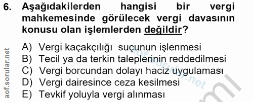 6. soru: Aşağıdakilerden hangisi bir vergi mahkemesinde görülecek vergi davasının konusu olan işlemlerden değildir? A) Vergi k…