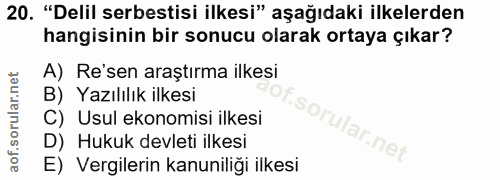 20. soru: "Delil serbestisi ilkesi" aşağıdaki ilkelerden hangisinin bir sonucu olarak ortaya çıkar? A) Re'sen araştırma ilkesi…