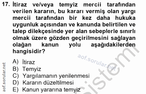 17. soru: İtiraz ve/veya temyiz mercii tarafından verilen kararın, bu kararı vermiş olan yargı mercii tarafından bir kez daha h…